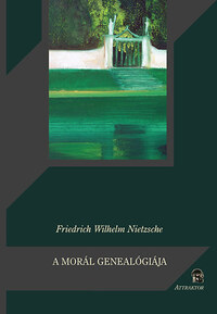 Friedrich Nietzsche: A morál genealógiája -  (Könyv)