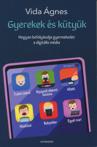 Vida Ágnes: Gyerekek és kütyük - Hogyan befolyásolja a digitális média a gyerekedet? -  (Könyv)