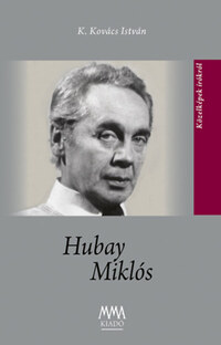 K.kovács István: Hubay Miklós -  (Könyv)