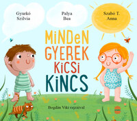 Szabó T. Anna, Palya Bea, Gyurkó Szilvia: Minden gyerek kicsi kincs -  (Könyv)