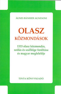 Ágnes Bánhidi Agnesoni: Olasz közmondások - 1333 olasz közmondás, szólás és szállóige fordítása és magyar megfelelője -  (Könyv)