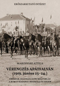 Marosvári Attila: Vérengzés Apátfalván (1919. június 23-24.) - Erőszak, ellenállás és megtorlás a román katonai megszállás idején -  (Könyv)