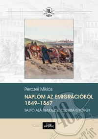 Perczel Miklós: Naplóm az emigrációból 1849-1867 -  (Könyv)