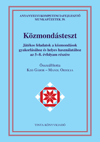 Kiss Gábor, Mandl Orsolya: Közmondásteszt munkafüzet - Játékos feladatok a közmondások gyakorlásához és helyes használatához az 5-8. évfolyam részére -  (Könyv)