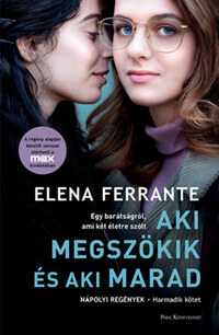 Elena Ferrante: Aki megszökik és aki marad - Nápolyi regények - Harmadik kötet -  (Könyv)