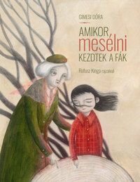 Gimesi Dóra: Amikor mesélni kezdtek a fák -  (Könyv)