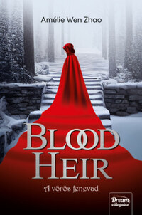 Amélie Wen Zhao: Blood Heir - A vörös fenevad -  (Könyv)