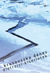Krusovszky Dénes: Életrajzi kísérletek -  (Könyv)