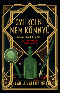 Carla Valentine: Gyilkolni nem könnyű - Agatha Christie és a nyomozás tudománya -  (Könyv)