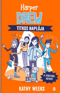 Kathy Weeks: Harper Drew titkos naplója - A tehetségkutató -  (Könyv)