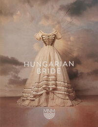 Simonovics Ildikó (Szerk.): Hungarian Bride - Exhibition Catalogue -  (Könyv)