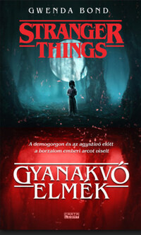 Gwenda Bond: Stranger Things - Gyanakvó elmék -  (Könyv)