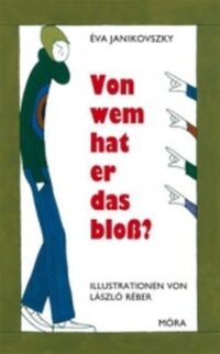 Janikovszky Éva: Von wem hat er das bloß? -  (Könyv)