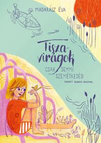 Madarász Éva: Tiszavirágok -  (Könyv)