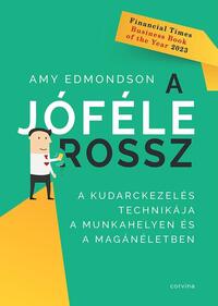 Amy Edmondson: A jóféle rossz - A kudarckezelés technikája a munkahelyen és a magánéletben -  (Könyv)