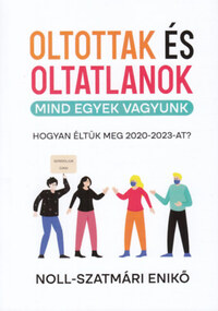 Noll-Szatmári Enikő: Oltottak és oltatlanok - Mind egyek vagyunk -  (Könyv)