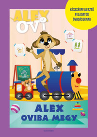 Alex Ovi - Alex oviba megy - Készségfejlesztő feladatok kis óvodásoknak -  (Könyv)