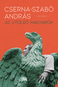 Cserna-Szabó András: Az utolsó magyarok -  (Könyv)