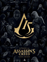 Alex Calvin (Szerk.): Így készült az Assassin's Creed - 15 éves jubileum -  (Könyv)