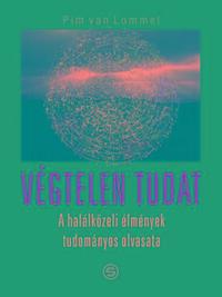 Pim van Lommel: Végtelen tudat - A halálközeli élmények tudományos olvasata -  (Könyv)