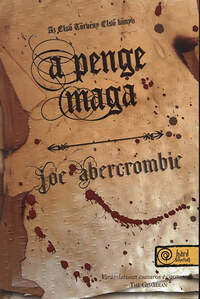 Joe Abercrombie: A penge maga - Az Első Törvény: Első könyv -  (Könyv)