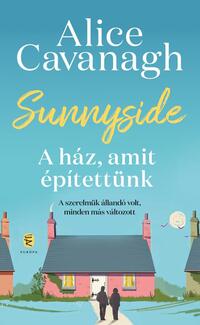 Alice Cavanagh: Sunnyside - A ház, amit építettünk -  (Könyv)