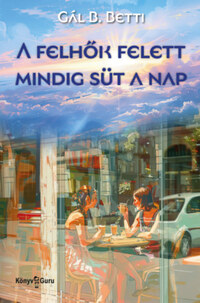 Gál B. Betti: A felhők felett mindig süt a nap -  (Könyv)
