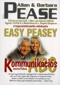 Allen & Barbara Pease: Kommunikációs ABC mesterfokon - A kapcsolatteremtés művészete -easy peasey -  (Könyv)