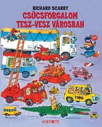 Richard Scarry: Csúcsforgalom Tesz-Vesz Városban -  (Könyv)