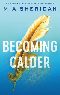 Mia Sheridan: Becoming Calder -  (Könyv)