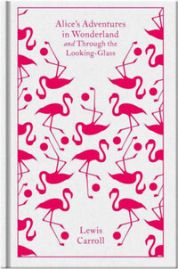 Lewis Carroll: Alice's Adventures in Wonderland and Through the Looking-Glass - Penguin Clothbound Classics -  (Könyv)
