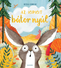 Nicola Kinnear: Az icipicit bátor nyúl -  (Könyv)