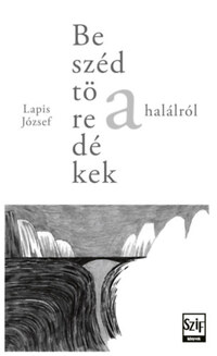 Lapis József: Beszédtöredékek a halálról -  (Könyv)