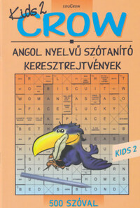 Villányi Edit (szerk.): Crow - Kids 2 - 500 szóval - Angol nyelvű szótanító keresztrejtvények -  (Könyv)