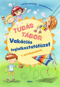 Pásztor Zsuzsanna, Bellosevich Petra: Tudás tábor - Vakációs foglalkoztatófüzet 1. osztályosoknak -  (Könyv)