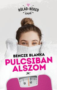 Bencze Blanka: Pulcsiban alszom -  (Könyv)