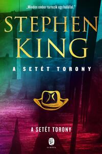 Stephen King: A Setét Torony - A Setét Torony 7. kötet -  (Könyv)