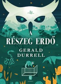Gerald Durrell: A részeg erdő -  (Könyv)