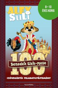Fehér Sarolta: Alex Suli - 100 Benedek Elek mese - Szövegértés feladatgyűjtemény - 8-10 éves korig -  (Könyv)