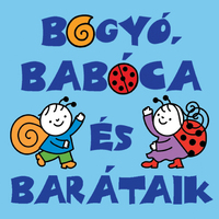 Bartos Erika: Bogyó, Babóca és barátaik -  (Könyv)