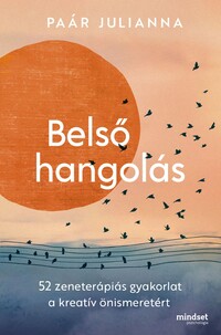 Paár Julianna: Belső hangolás - 52 zeneterápiás gyakorlat a kreatív önismeretért -  (Könyv)
