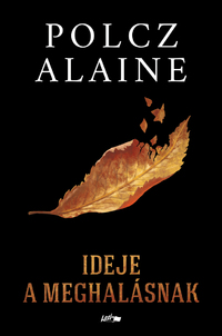 Polcz Alaine: Ideje a meghalásnak -  (Könyv)