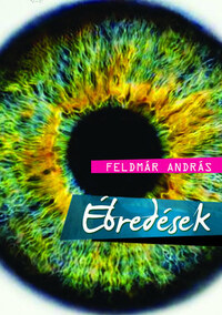 Feldmár András: Ébredések -  (Könyv)