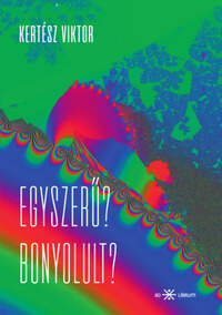 Kertész Viktor: Egyszerű? Bonyolult? -  (Könyv)