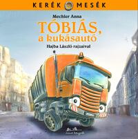 Mechler Anna: Tóbiás, a kukásautó -  (Könyv)
