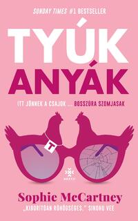 Sophie McCartney: Tyúkanyák - Itt jönnek a csajok...Bosszúra szomjasak -  (Könyv)