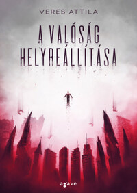 Veres Attila: A valóság helyreállítása -  (Könyv)