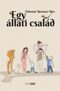 Dobosiné Rizmayer Rita: Egy állati család -  (Könyv)