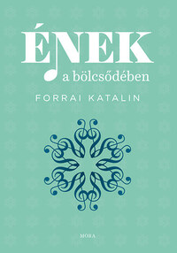 Forrai Katalin: Ének a bölcsődében -  (Könyv)