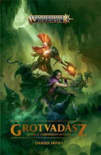 Darius Hinks: Grotvadász - Gotrek Gurnisson-regény -  (Könyv)